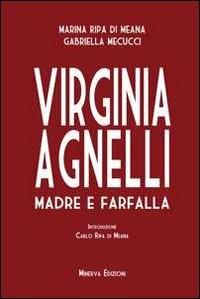 Virginia Agnelli. Madre farfalla - Marina Ripa di Meana,Gabriella Mecucci - copertina