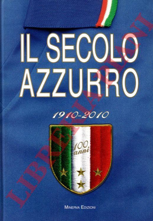 Il secolo azzurro 1910-2010