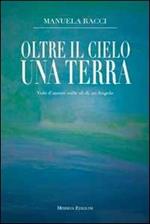 Oltre il cielo una terra. Volo d'amore sulle ali di un angelo