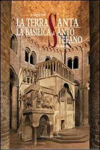 La Basilica di Santo Stefano in Bologna. Un viaggio verso la Terrasanta - Beatrice Borghi - copertina