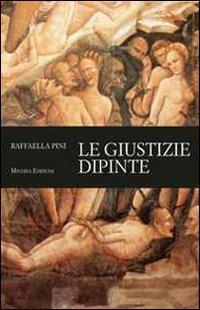 Le giustizie dipinte - Raffaella Pini - copertina