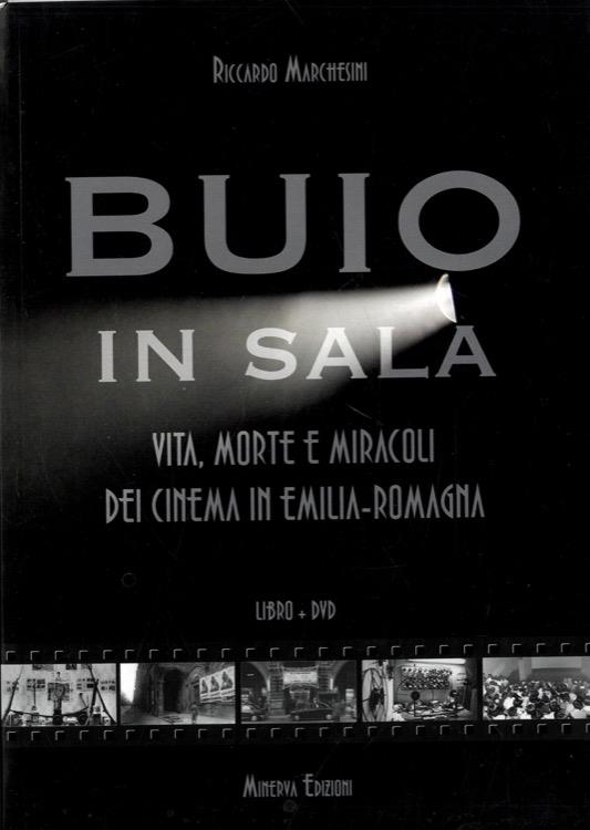 Buio in sala. Vita, morte e miracoli dei cinema in Emilia-Romagna. Con DVD
