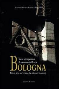 Bologna. Storia, volti e patrimoni di una comunità millenaria. Ediz. italiana e inglese - Beatrice Borghi,Rolando Dondarini - copertina
