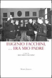 Eugenio Facchini... era mio padre - copertina
