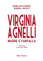 Virginia Agnelli. Madre farfalla