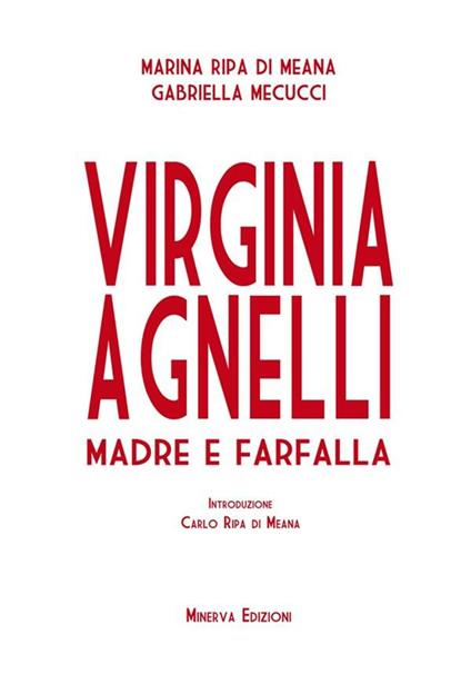 Virginia Agnelli. Madre farfalla - Gabriella Mecucci,Marina Ripa di Meana,C. Ripa di Meana - ebook