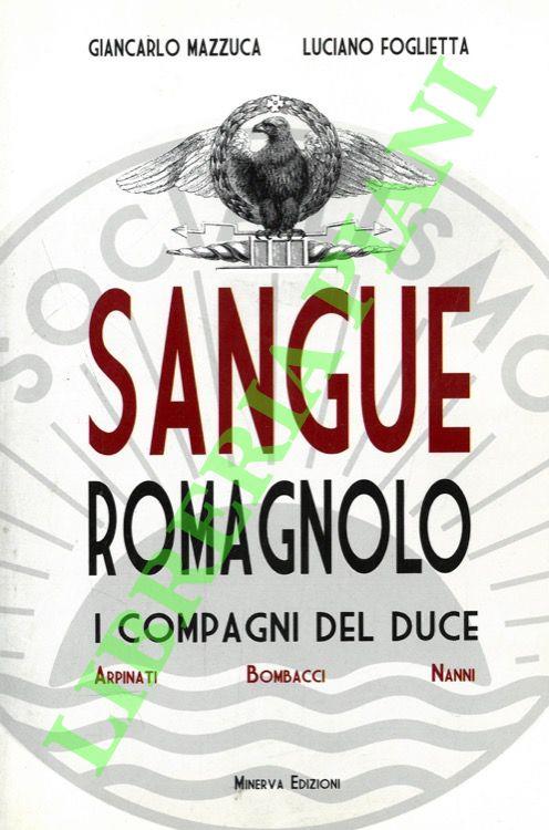 Sangue romagnolo. I compagni del duce. Arpinati Bombacci Nanni