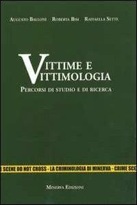 Vittime e vittimologia. Percorsi di studio e di ricerca - Augusto Balloni,Roberta Bisi,Raffaella Sette - copertina
