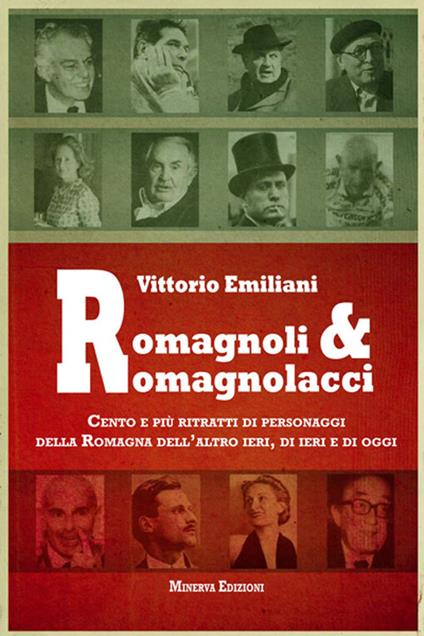 Romagnoli e romagnolacci. Centro e più ritratti di personaggi della Romagna dell'altro ieri, di ieri e di oggi - Vittorio Emiliani - copertina