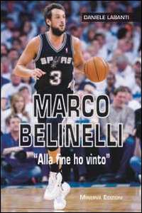 Marco Belinelli. «Alla fine ho vinto» - Daniele Labanti - copertina