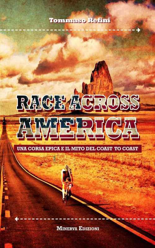 Race across America. Una corsa epica e il mito del coast to coast - Tommaso Refini - copertina