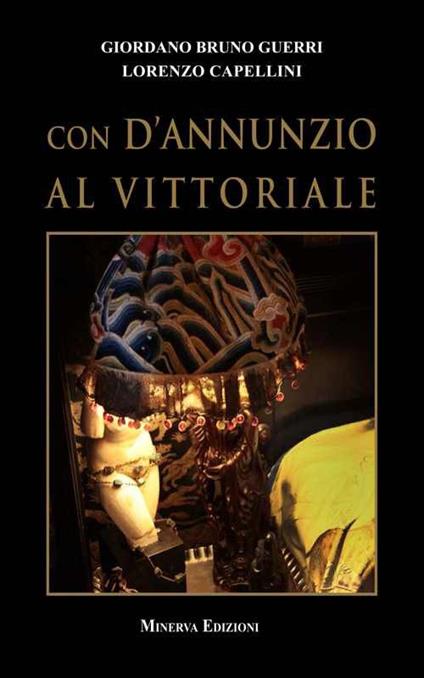 Con D'Annunzio al Vittoriale - Giordano Bruno Guerri,Lorenzo Capellini - copertina