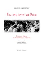 Figli per diventare padri. Omelie e scritti su matrimonio e famiglia
