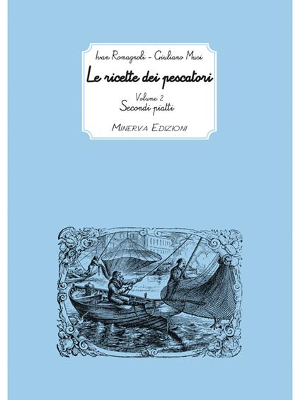 Le ricette dei pescatori. Vol. 2 - Giuliano Musi,Ivan Romagnoli - ebook