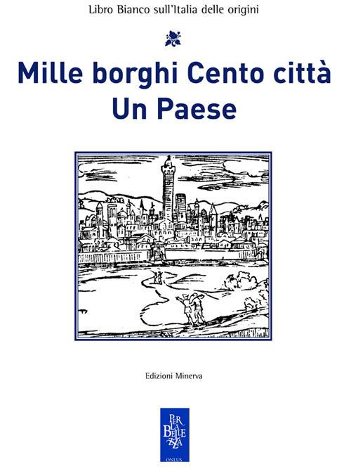 Mille borghi Cento città Un Paese - Pino Coscetta and Mario Sanfilippo,Vittorio Emiliani - ebook
