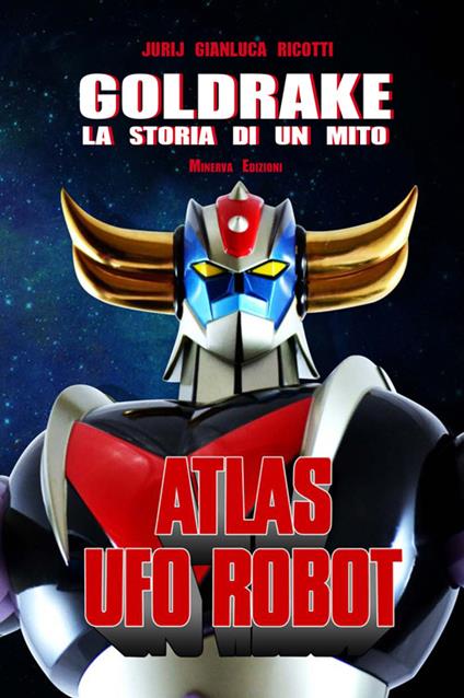 Goldrake. La storia di un mito - Jurij Gianluca Ricotti - copertina