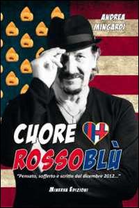 Cuore rossoblù. «Pensato, sofferto e scritto dal dicembre 2012...» - Andrea Mingardi - copertina