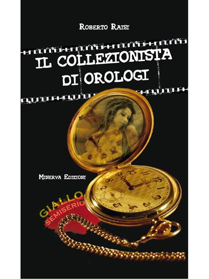 Il collezionista di orologi - Roberto Raisi - ebook