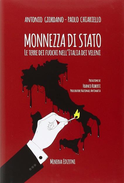 Monnezza di Stato. La Terra dei fuochi nell'Italia dei veleni - Antonio Giordano,Paolo Chiariello - copertina