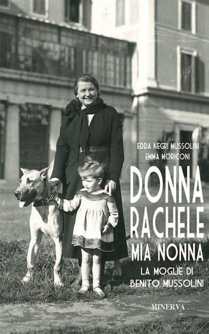 Donna Rachele mia nonna. La moglie di Benito Mussolini - Edda Negri Mussolini,Emma Moriconi - copertina