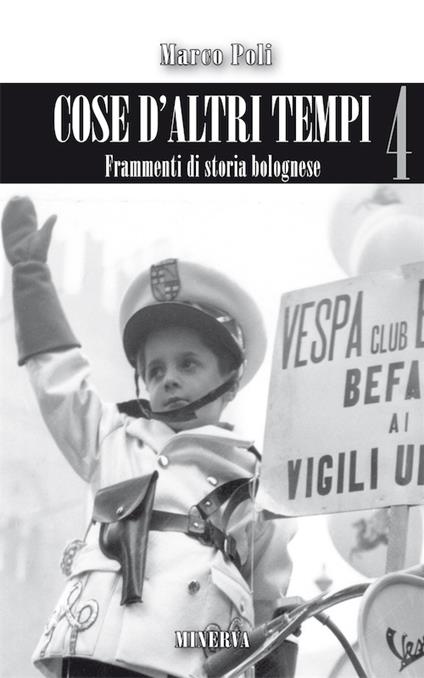 Cose d'altri tempi. Frammenti di storia bolognese. Vol. 4 - Marco Poli - copertina
