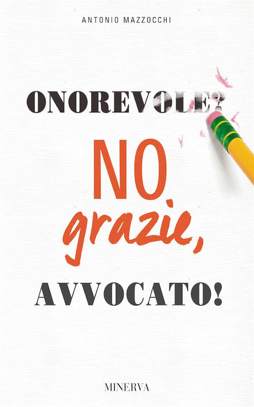 Onorevole? No, grazie avvocato! - Antonio Mazzocchi - copertina