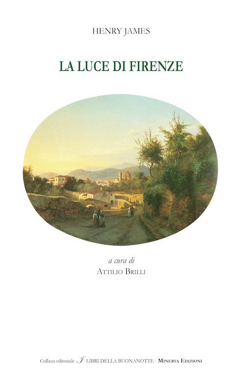La luce di Firenze. Testo inglese a fronte - Henry James - copertina