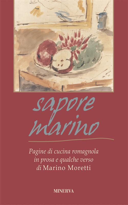 Sapore marino. Pagine di cucina romagnola in prosa e qualche verso di Marino Moretti - Marino Moretti - copertina