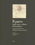 Il parco come cura e coltura del territorio. Una ricerca sull'ipotesi del parco agricolo