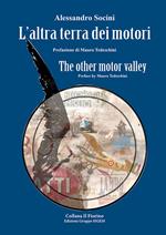 L'altra terra dei motori-The other motor valley. Ediz. bilingue