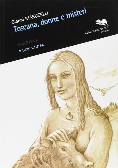 Toscana, donne e misteri - Gianni Maruccelli - copertina