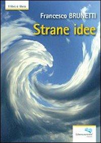 Strane idee - Francesco Brunetti - copertina