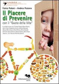 Il piacere di prevenire con il «gusto della vita» - Fulvia Pedani,Andrea Pezzana - copertina