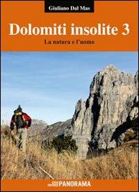 Dolomiti insolite. Vol. 3: La natura e l'uomo. - Giuliano Dal Mas - copertina