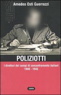 Poliziotti. I direttori dei campi di concentramento italiani 1940-1943 - Amedeo Osti Guerrazzi - copertina