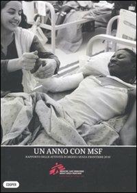 Un anno con MSF. Rapporto delle attività di Medici senza frontiere 2010. Ediz. illustrata - copertina