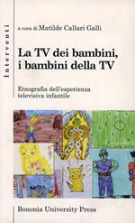 La Tv dei bambini, i bambini della Tv. Etnografia dell'esperienza televisiva infantile