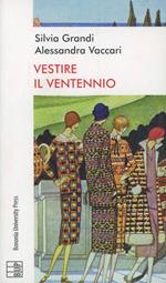 Vestire il ventennio. Moda e cultura artistica in Italia tra le due guerre