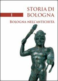 Storia di Bologna. Vol. 1: Bologna nell'antichità. - copertina