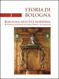 Storia di Bologna. Vol. 3\2: Bologna nell'età moderna. Cultura, istituzioni culturali, Chiesa e vita religiosa. - copertina