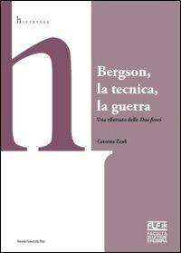 Bergson, la tecnica, la guerra. Una rilettura delle «Due fonti» - Caterina Zanfi - copertina