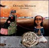 Octavia Monaco. Fili di memorie. Ediz. illustrata - copertina