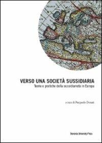 Verso una società sussidiaria. Teorie e pratiche della sussidiarietà in Europa - copertina