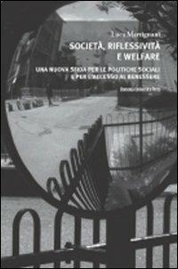 Società, riflessività e welfare. Una nuova sfida per le politiche sociali e per l'accesso al benessere - Luca Martignani - copertina