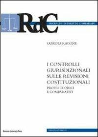 I controlli giurisdizionali sulle revisioni costituzionali. Profili teorici e comparativi - Sabrina Ragone - copertina