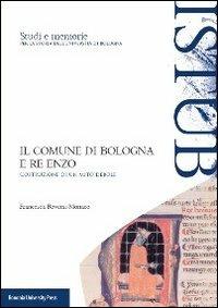 Il comune di Bologna e Re Enzo. Costruzione di un mito debole - Francesca Monaco - copertina