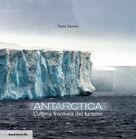 Libro Antarctica l'ultima frontiera del turismo Carlo Cencini
