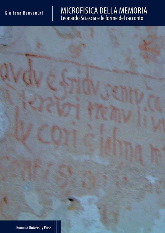 Microfisica della memoria. Leonardo Sciascia e le forme del racconto - Giuliana Benvenuti - copertina