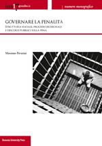 Ius17@unibo.it (2013). Vol. 3: Governare la penalità. Struttura sociale, processi decisionali e discorsi pubblici sulla pena.