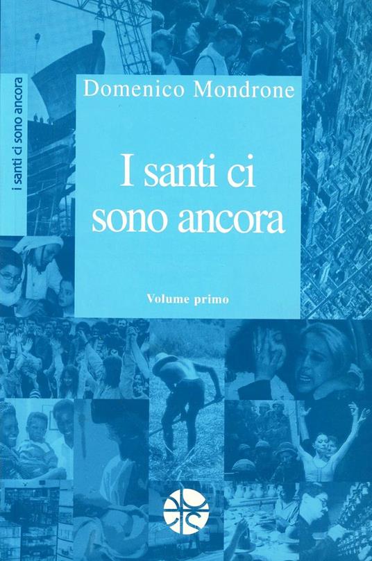 I santi ci sono ancora. Vol. 1 - Domenico Mondrone - copertina